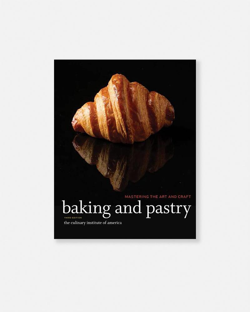 Baking and Pastry by The Culinary Institute of America