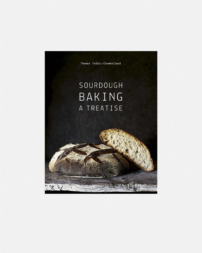 Sourdough Baking a Treatise by Thomas Teffri-Chambelland