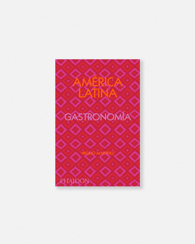 The Latin American Cookbook - Virgilio Martínez