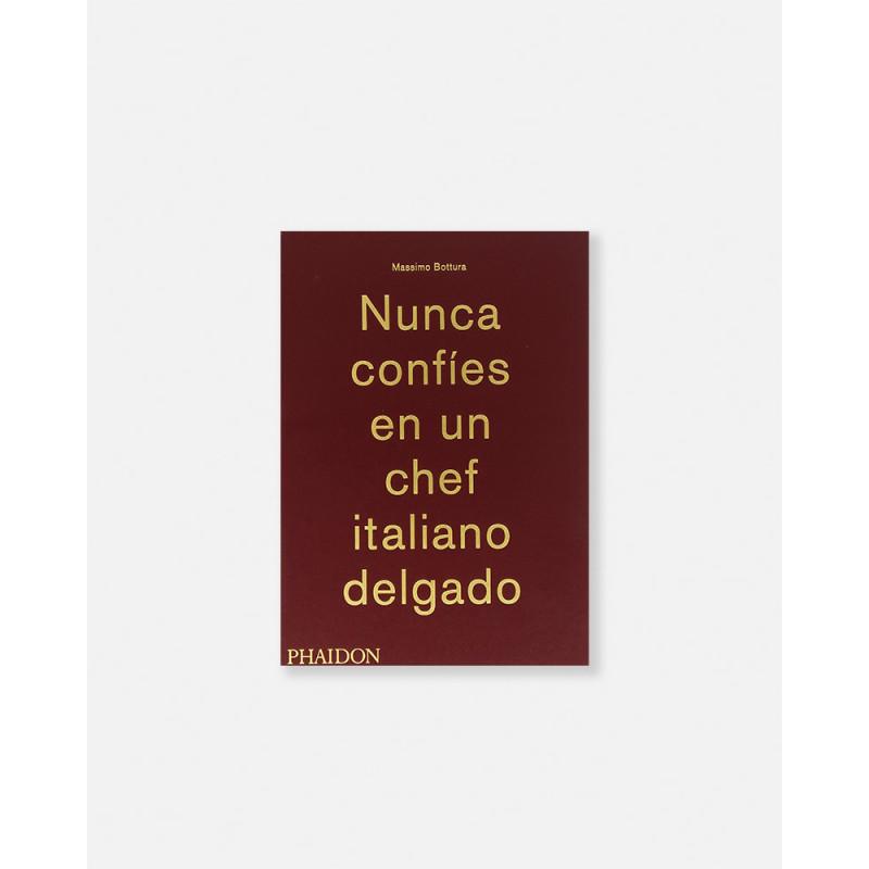 Massimo Bottura - Nunca confíes en un chef italiano delgado