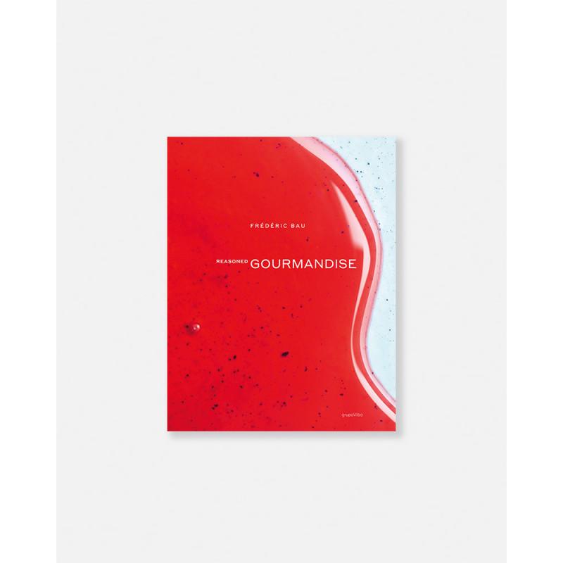 Reasoned Gourmandise book by Frédéric Bau. Healthy, responsive pastry