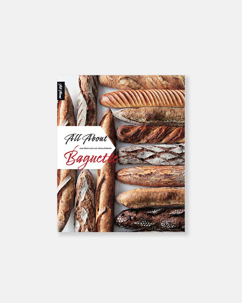 Best baguette book ever. All About Baguette book by Jean-Marie Lanio and Jérémy Ballester