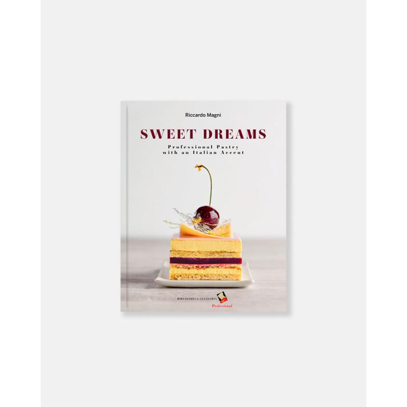 Sweet dreams. Professional pastry with an Italian accent - Riccardo Magni