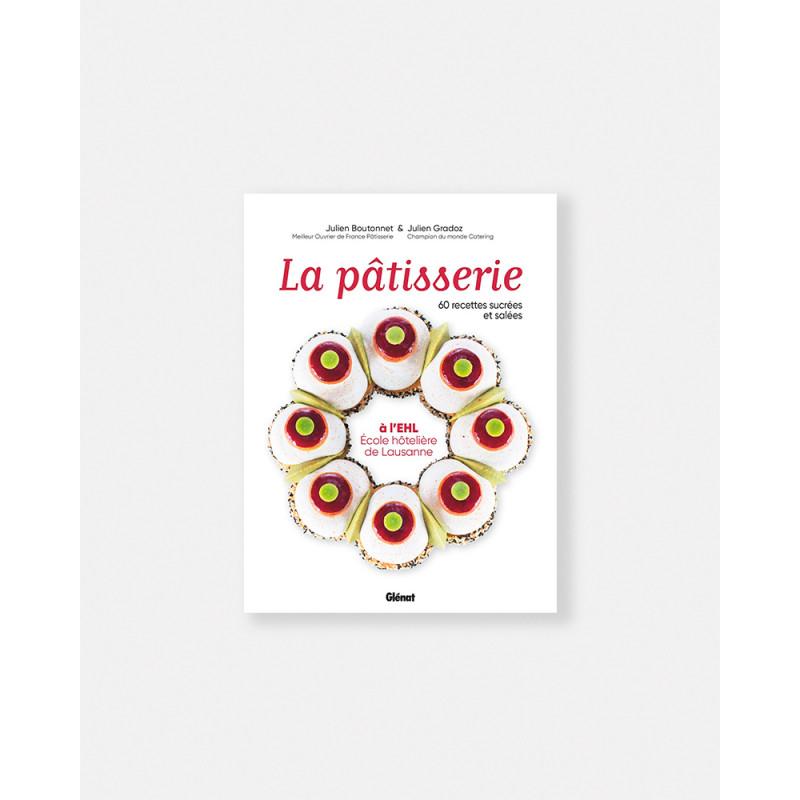 La pâtisserie à l'EHL livre de École hôtelière de Lausanne