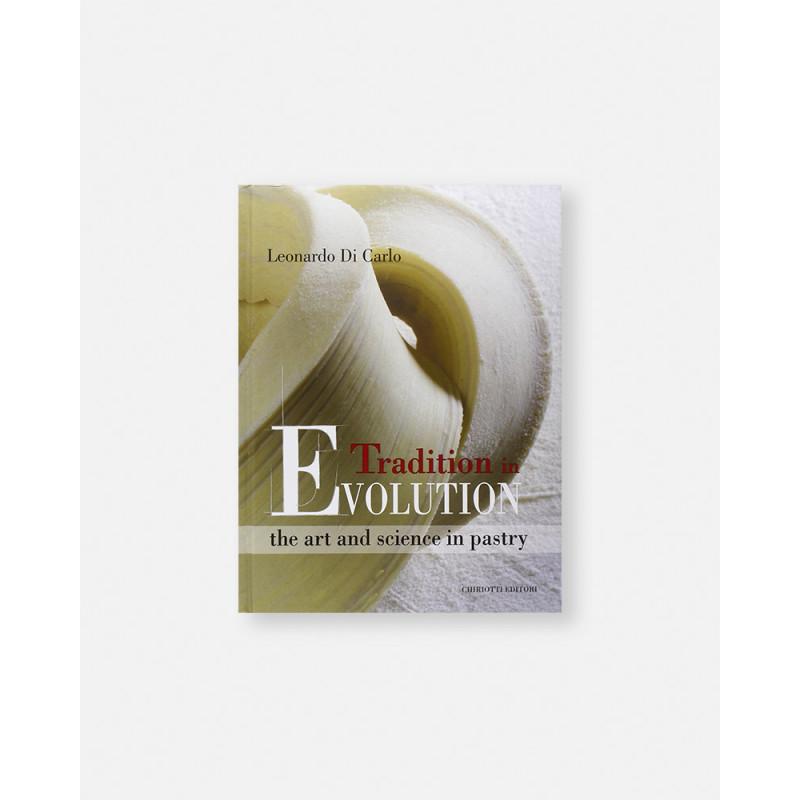 Book Tradition in evolution. The art and science in pastry by Leonardo Di Carlo