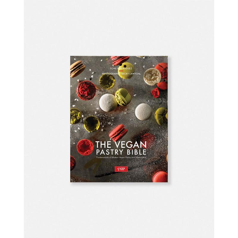 The Vegan Pastry Bible book by Toni Rodríguez. Fundamentals of Vegan Pastry and Viennoiserie