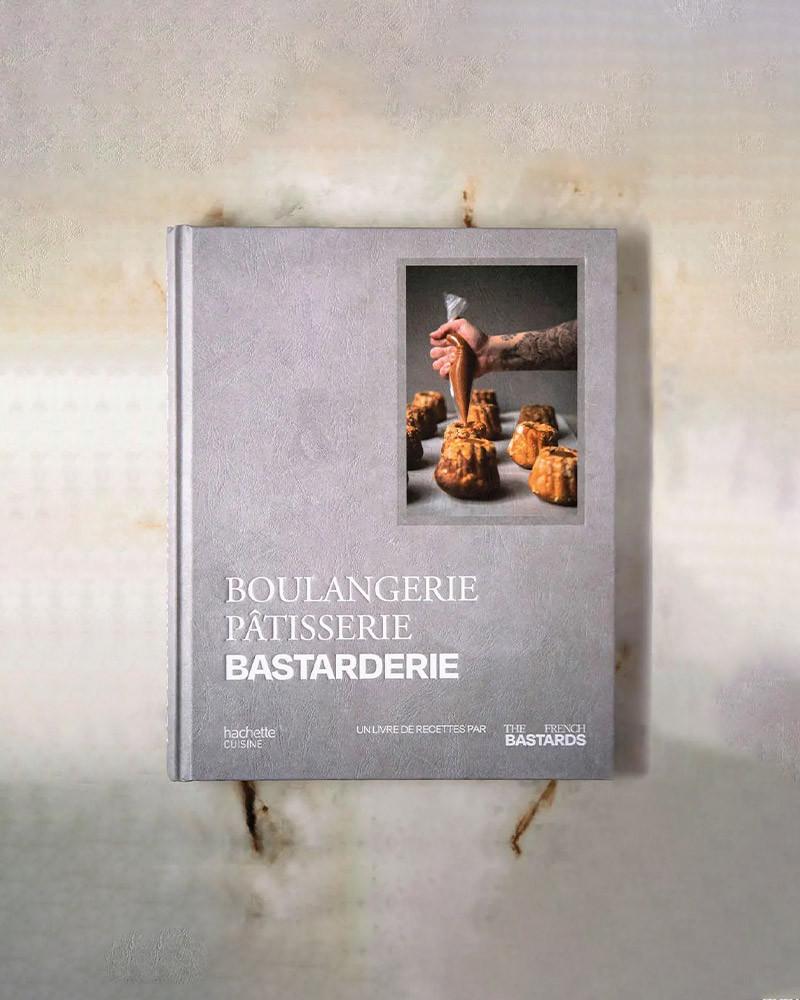 Boulangerie, Pâtisserie, Bastarderie - Un livre de recettes par The French Bastards