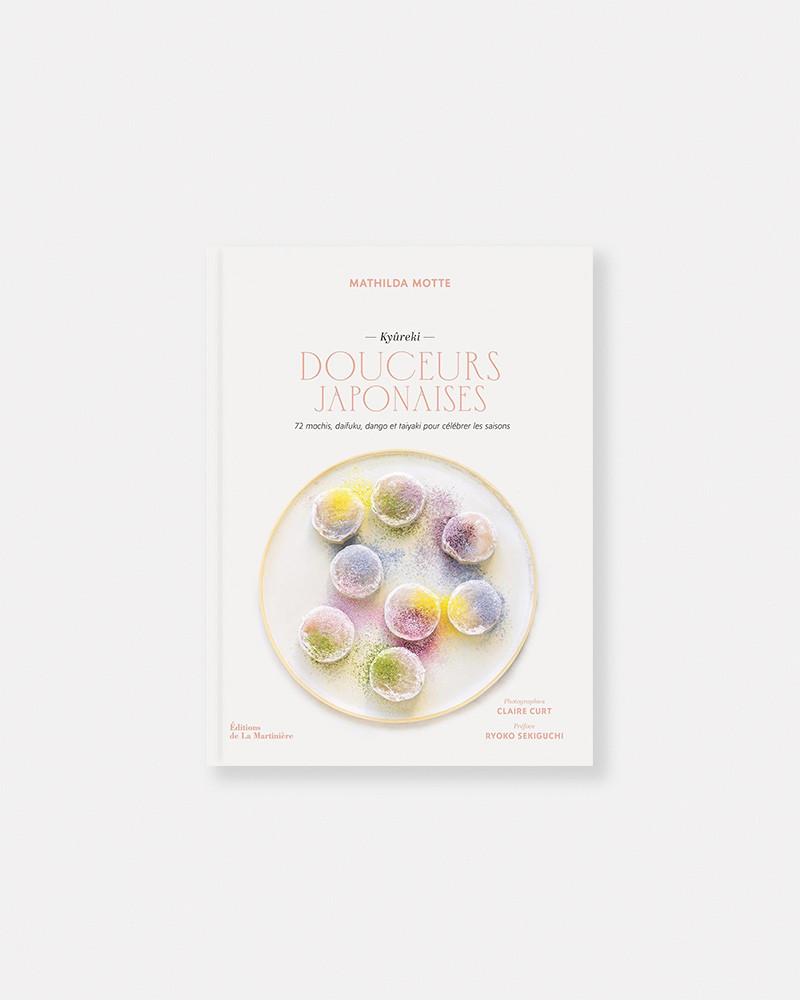 Douceurs japonaises. 72 mochis, daifuku, dango et taiyaki pour célébrer les saisons (Kyûreki). Livre de Mathilda Motte