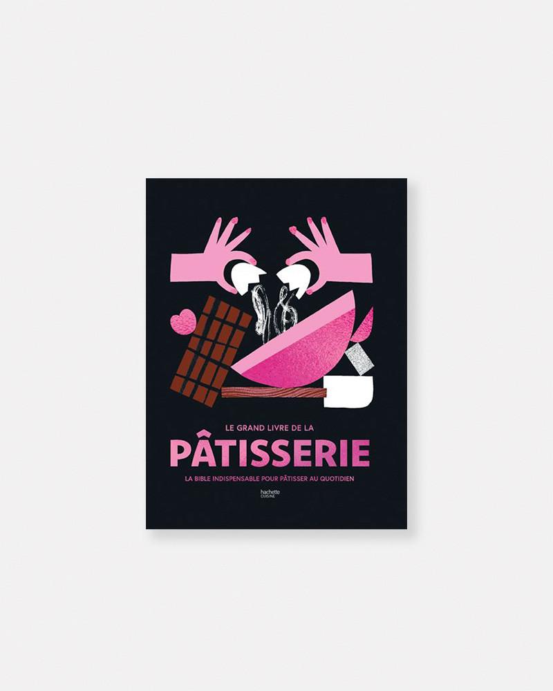 Livre Le Grand livre de la Pâtisserie.  La bible indispensable pour pâtisser au quotidien.