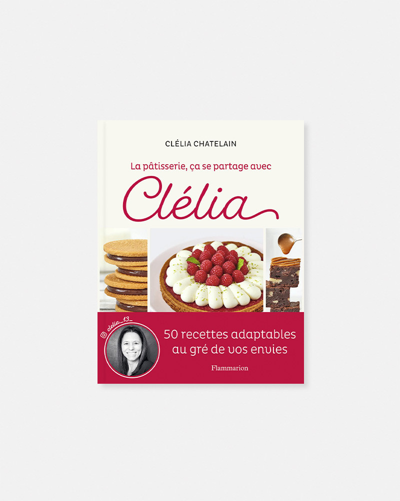 La Pâtisserie, Ça Se Partage Avec Clélia libro de Clélia Chatelain