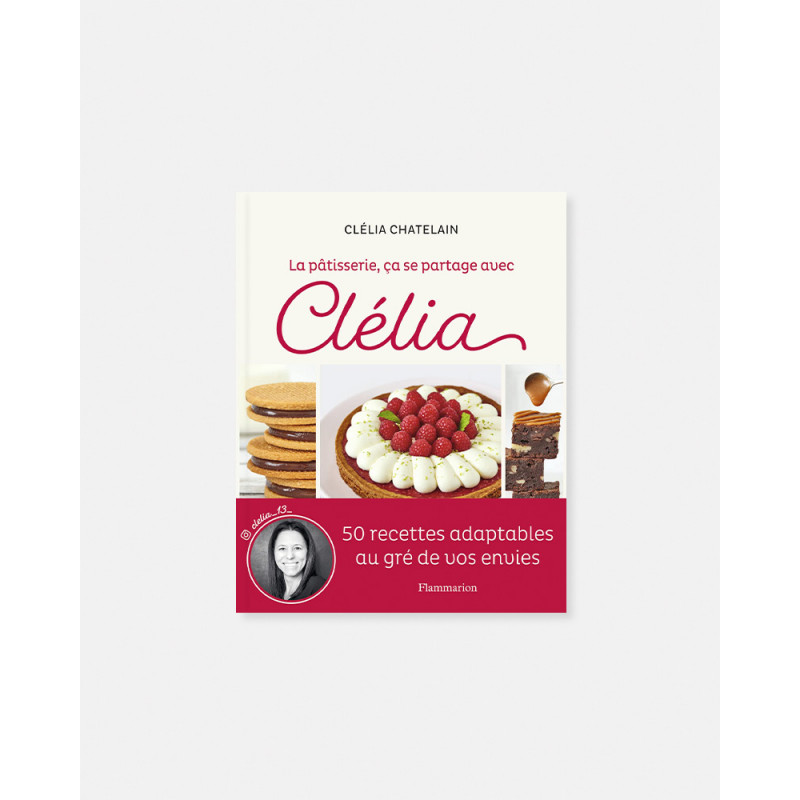 La Pâtisserie, Ça Se Partage Avec Clélia libro de Clélia Chatelain