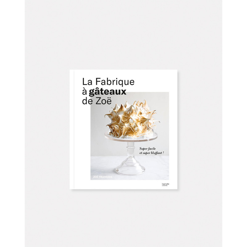 La Fabrique à Gâteaux de Zoë livre de Zoé François