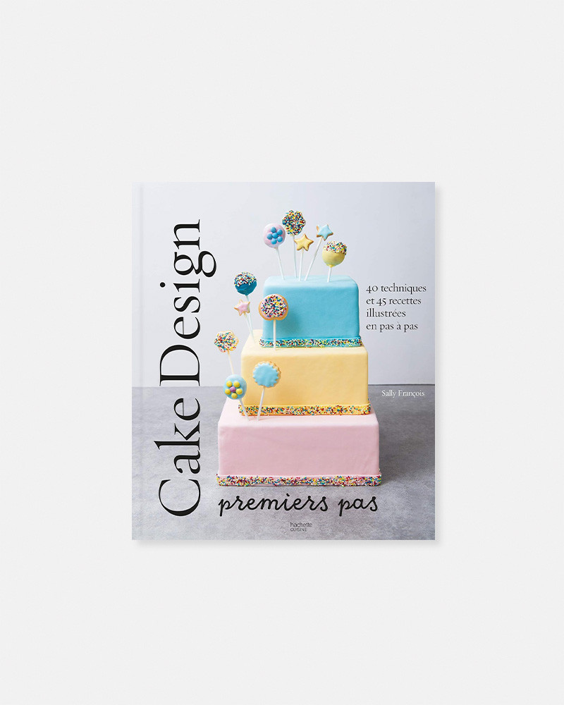 Cake Design Premiers Pas livre de Sally Francois