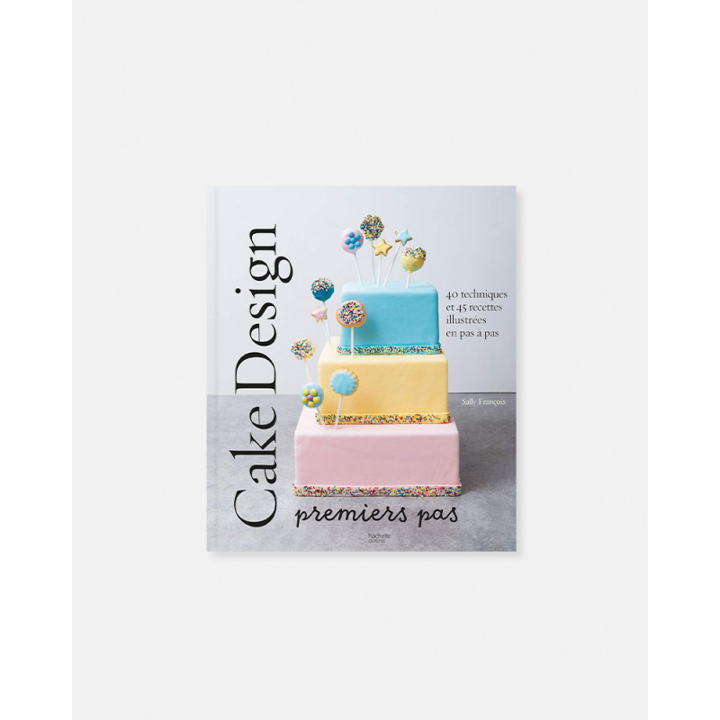 Cake Design Premiers Pas livre de Sally Francois