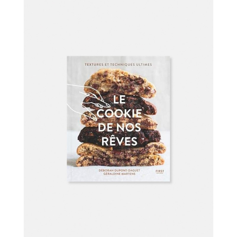 Le Cookie de Nos Rêves: Textures et Techniques Ultimes Livre