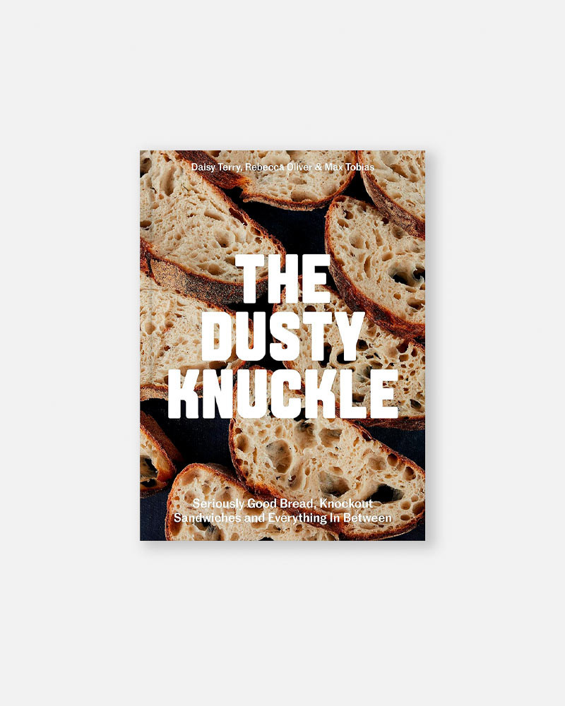 Dusty Knuckle: Seriously Good Bread, Knockout Sandwiches and Everything In Between Book