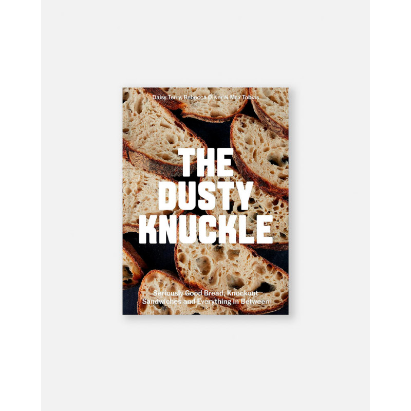 Dusty Knuckle: Seriously Good Bread, Knockout Sandwiches and Everything In Between Book