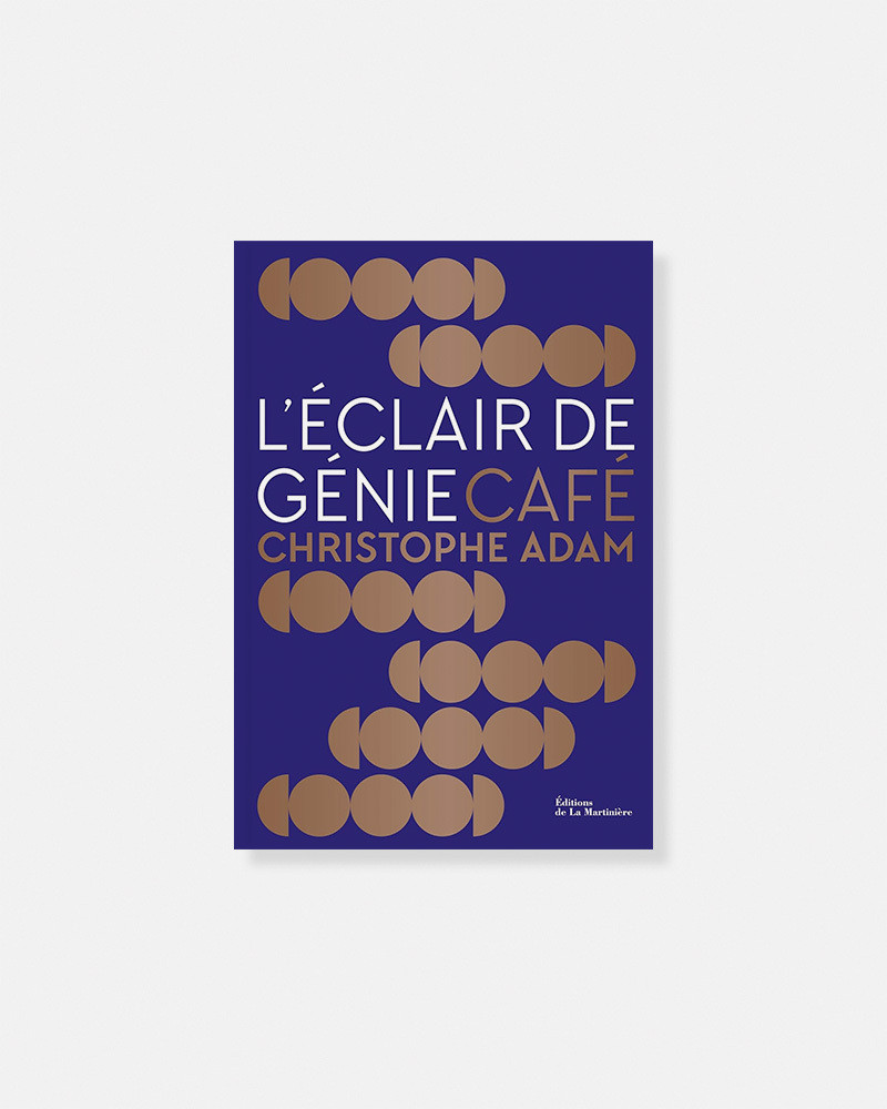 Livre L'Éclair de Génie Café. Pâtisserie créative et ludique by Christophe Adam