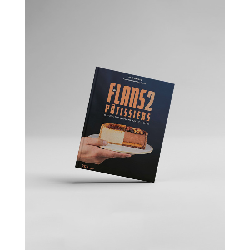 Mes Flans Pâtissiers 2 book by Ju Chamalo. Flan book. Flan recipes. Best flan book