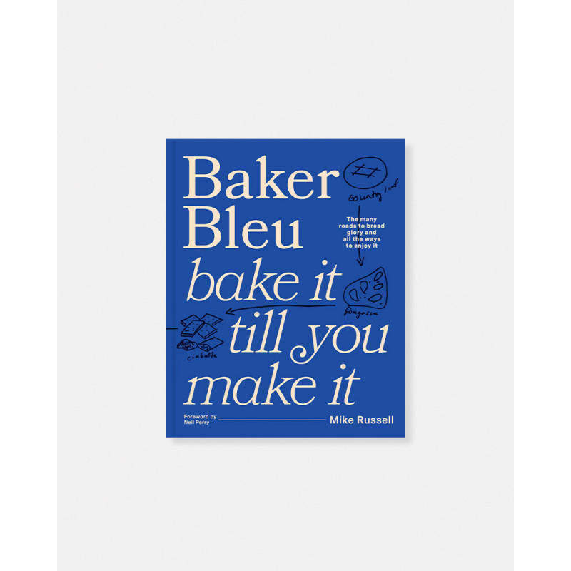 Baker Bleu: Bake it till you make it - Mike Russell