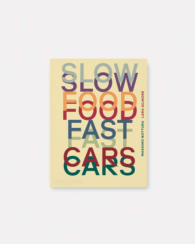 Slow Food, Fast Cars Libro de Massimo Bottura y Lara Gilmore