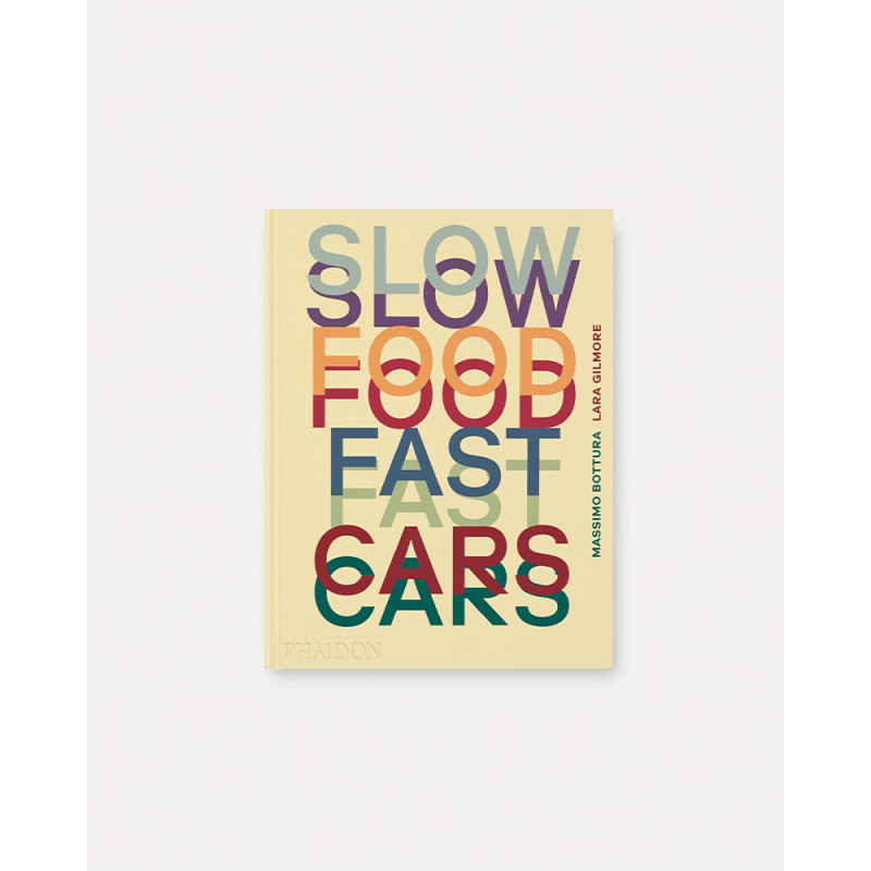 Slow Food, Fast Cars Book by Massimo Bottura and Lara Gilmore