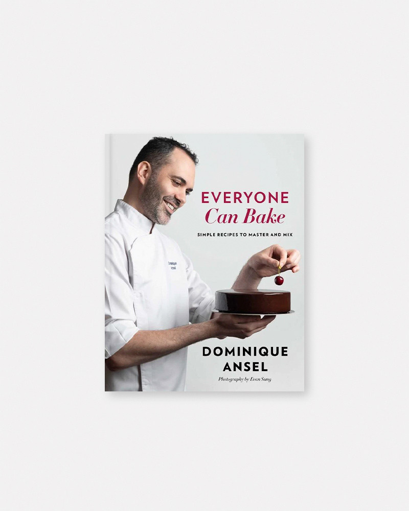 Book Everyone Can Bake: Simple Recipes to Master and Mix by Dominique Ansel.