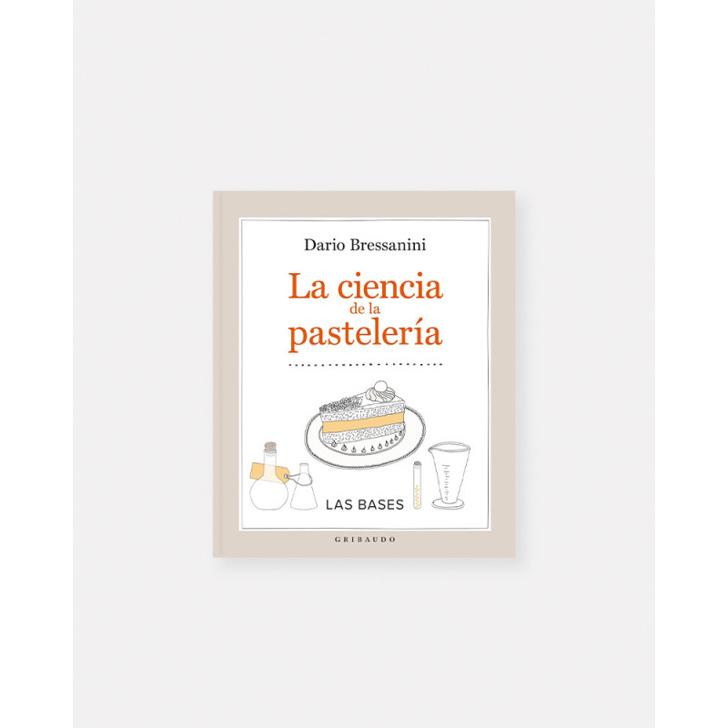 La Ciencia de la Pastelería - Dario Bressanini