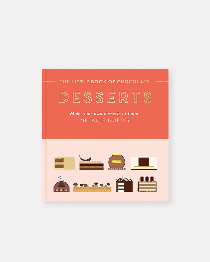 The Little Book of Chocolate: Desserts: Make Your Own Desserts at Home - Melanie Dupuis