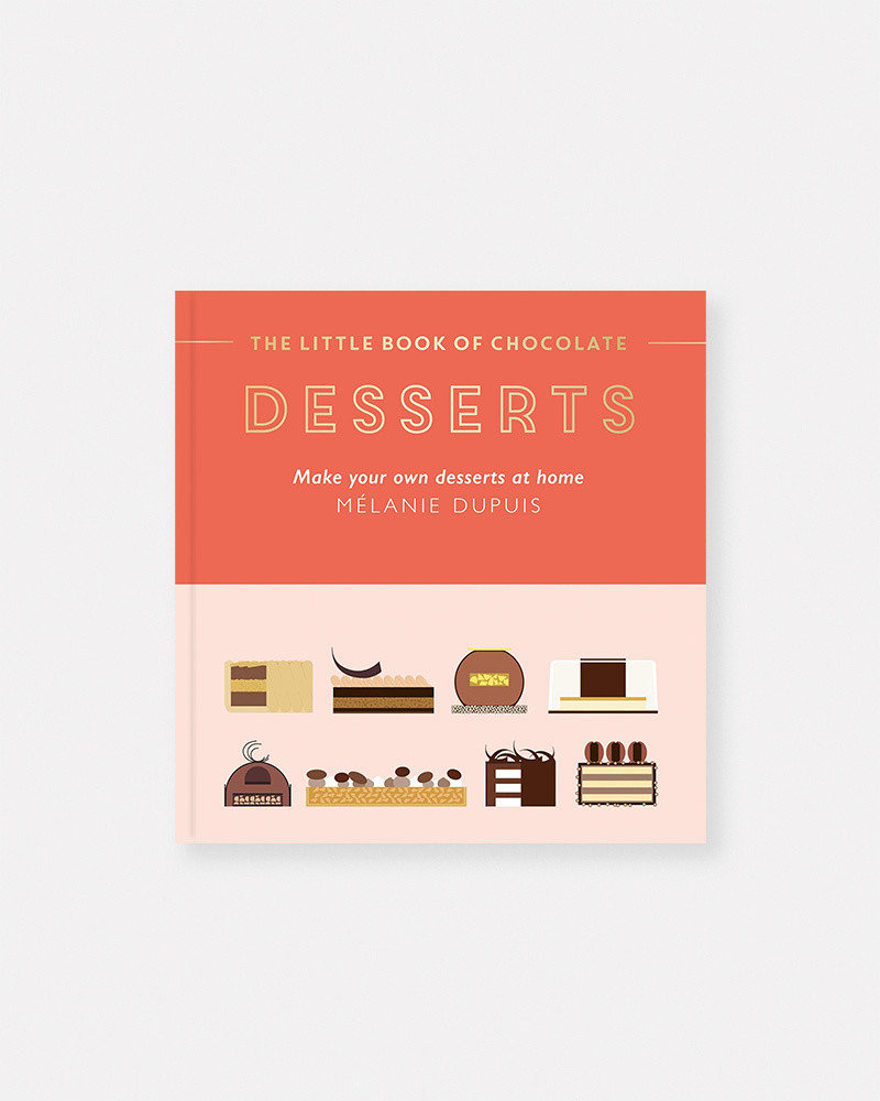 The Little Book of Chocolate: Desserts: Make Your Own Desserts at Home by Melanie Dupuis