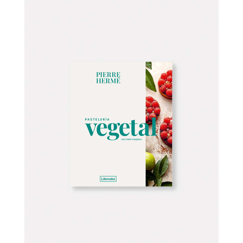 Pastelería Vegetal / Vegan Pastry - Pierre Hermé
